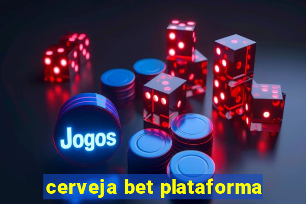 cerveja bet plataforma